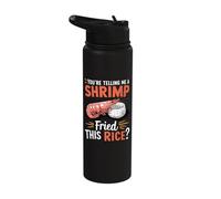 You're Telling Me A Shrimp Fried This Rice Stainless Steel Insulated Water Bottle