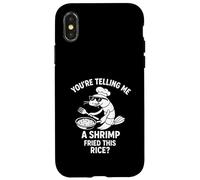 You're Telling Me Shrimp Fried Rice Funny Case for iPhone X/XS