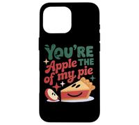 You're The Apple Of My Pie Cute Saying Case for iPhone 16 Pro Max