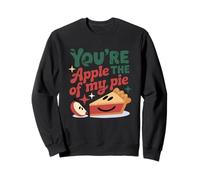 You're The Apple Of My Pie Cute Saying Sweatshirt