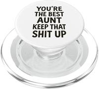 You're The Best Aunt Keep That Shit Up PopSockets PopGrip for MagSafe