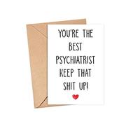 You're The Best Psychiatrist Keep That Up - Psychiatrist Birthday Card - Funny Card For Psychiatrist - Thank You For Being My Psychiatrist - Card Gifts For Psychiatrist