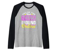 You're The Best Thing I Found Online App Date Online Dating Raglan Baseball Tee