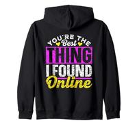 You're The Best Thing I Found Online App Date Online Dating Zip Hoodie