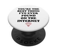 Youre the Best Thing Ive Ever Found on Internet Husband Wife PopSockets Adhesive PopGrip