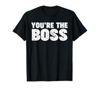 You're the Boss T-Shirt