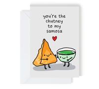 You're The Chutney To My Samosa Birthday/Valentines/Any Occasion Greeting Card