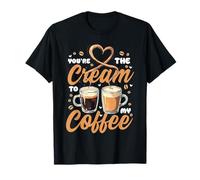 You're The Cream to My Coffee Funny Valentine's Day Couples T-Shirt
