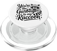 You're the Garbage to My Raccoon Funny Trash Panda Vibes PopSockets PopGrip for MagSafe