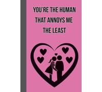 You're The Human That Annoys Me The Least | Romantic gift for the other half in your life | Blank notebook with quotes