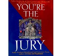 You're the Jury: Solve Twelve Real-Life Court Cases Along With the Juries Who Decided Them