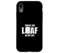 You're the Loaf of My Life - Valentines Day Bread Case for iPhone XR