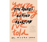 You're the Only One I've Told: The Stories Behind Abortion