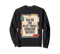 You're The Plot Twist Someone Needed Positive Message Sweatshirt