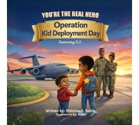 You're the Real Hero: Operation Kid Deployment Day: Featuring D.J.