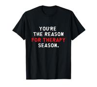 You're the Reason for Therapy Season Funny Mental Health Pun T-Shirt