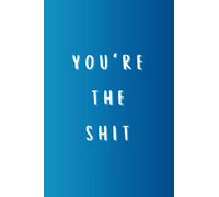 You're The Shit