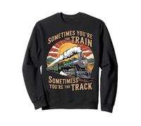 You're The Track Railroad Railway Conductor Freight Train Sweatshirt