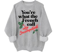 You're The What French Call Les Incompetents Sweatshirt, Les Incompetents Sweatshirt, Les Incompetents Shirt Grey