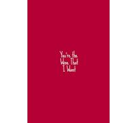 You're the Wine That I Want: Diario di degustazione del vino/ Wine Journal RED COVER: Agenda di degustazione del vino, ricordi ed emozioni da ... personali e momenti da non dimenticare.