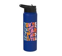 You're Thinner Than Me Not Prettier Stainless Steel Insulated Water Bottle