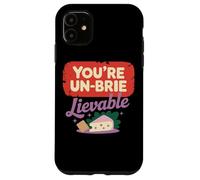 You're Un-Brie-Lievable Cheese Humor Case for iPhone 11