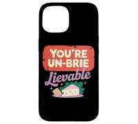 You're Un-Brie-Lievable Cheese Humor Case for iPhone 15