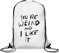 You're Weird And I Like It Gym Sack Casual Drawstring Bag White