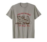 You're Weird, I'll Keep You!!A Saad Raccon,Funny T-Shirt