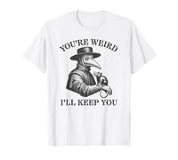 You're Weird I'll Keep You Plague Doctor and Rat T-Shirt