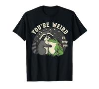 You're Weird I'll Keep You Raccoon Frog T-Shirt