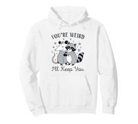 You're Weird I'll Keep You Raccoon Possum Meme Trash Panda Pullover Hoodie