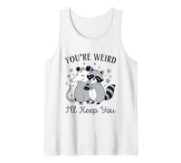 You're Weird I'll Keep You Raccoon Possum Meme Trash Panda Tank Top
