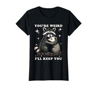 You're Weird I'll Keep You T-Shirt, Women, Black, X-Large