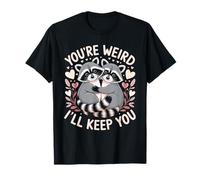 You're Weird I'll Keep You Valentines Raccoon Possum T-Shirt
