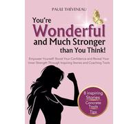 You're Wonderful and Much Stronger than You Think! Empower Yourself: A Feel-Good Guide for Women to Unleash Inner Strength and Boost Confidence.