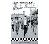 You're Wondering Now: The Specials - From Conception to Reunion