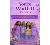 You're Worth It for Girls: A Confidence and Self-Worth Guide for Young Girls