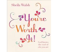 You're Worth It!: God Knows the Truth of Who You Are