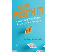 You're Worth It!: Navigating Your Career in Corporate America
