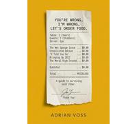 You're Wrong, I'm Wrong, Let's Order Food: A Guide to Surviving Each Other, Stopping the Stupid Arguments, and Actually Enjoying the Person You Love (The Relationship Advice Series)