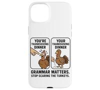 You're Your Thanksgiving Dinner Grammar Matters Case for iPhone 15 Plus