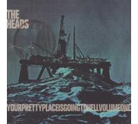 The Heads - Yourprettyplaceisgoingtohell