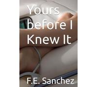 Yours before I Knew It