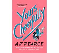 Yours Cheerfully : an inspirational story of wartime friendship from the author of Dear Mrs Bird