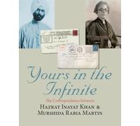 Yours in the Infinite: The Correspondence between Hazrat Inayat Khan & Murshida Rabia Martin