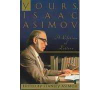 Yours, Isaac Asimov: A Lifetime of Letters