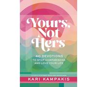 Yours, Not Hers: 40 Devotions to Stop Comparisons and Love Your Life
