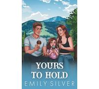 Yours To Hold: Dixon Creek Illustrated Editions