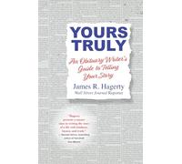 Yours Truly: An Obituary Writer's Guide to Telling Your Story